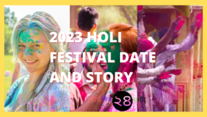 2023 Holi Festival Date and Story